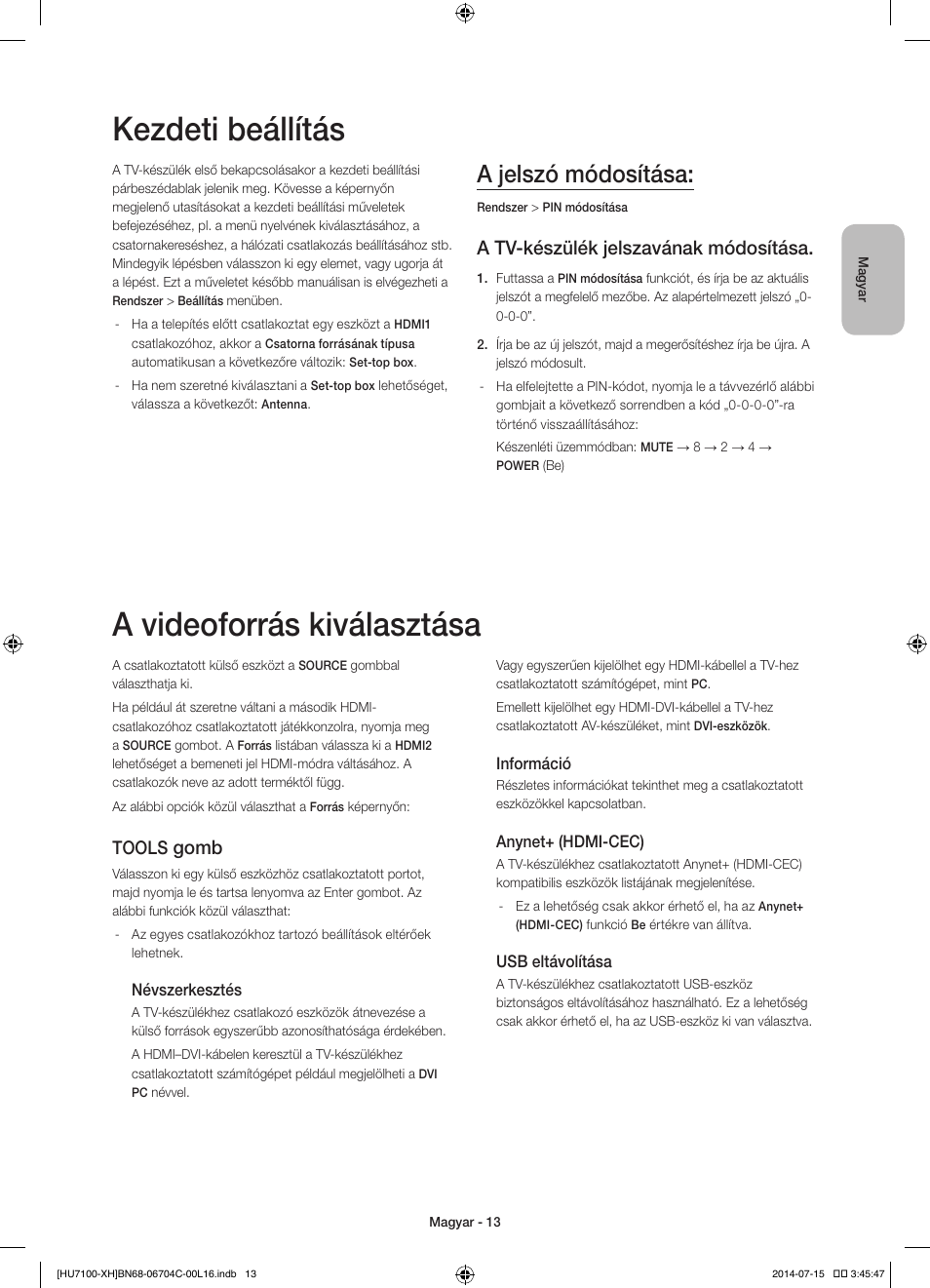 Kezdeti beállítás, A videoforrás kiválasztása, A jelszó módosítása | A tv-készülék jelszavának módosítása, Gomb, Tools | Samsung UE55HU7100S User Manual | Page 33 / 322