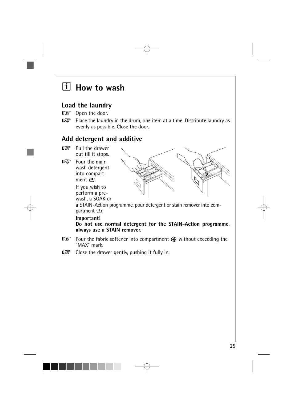How to wash, Load the laundry, Add detergent and additive | AEG LAVAMAT 12820 User Manual | Page 25 / 50