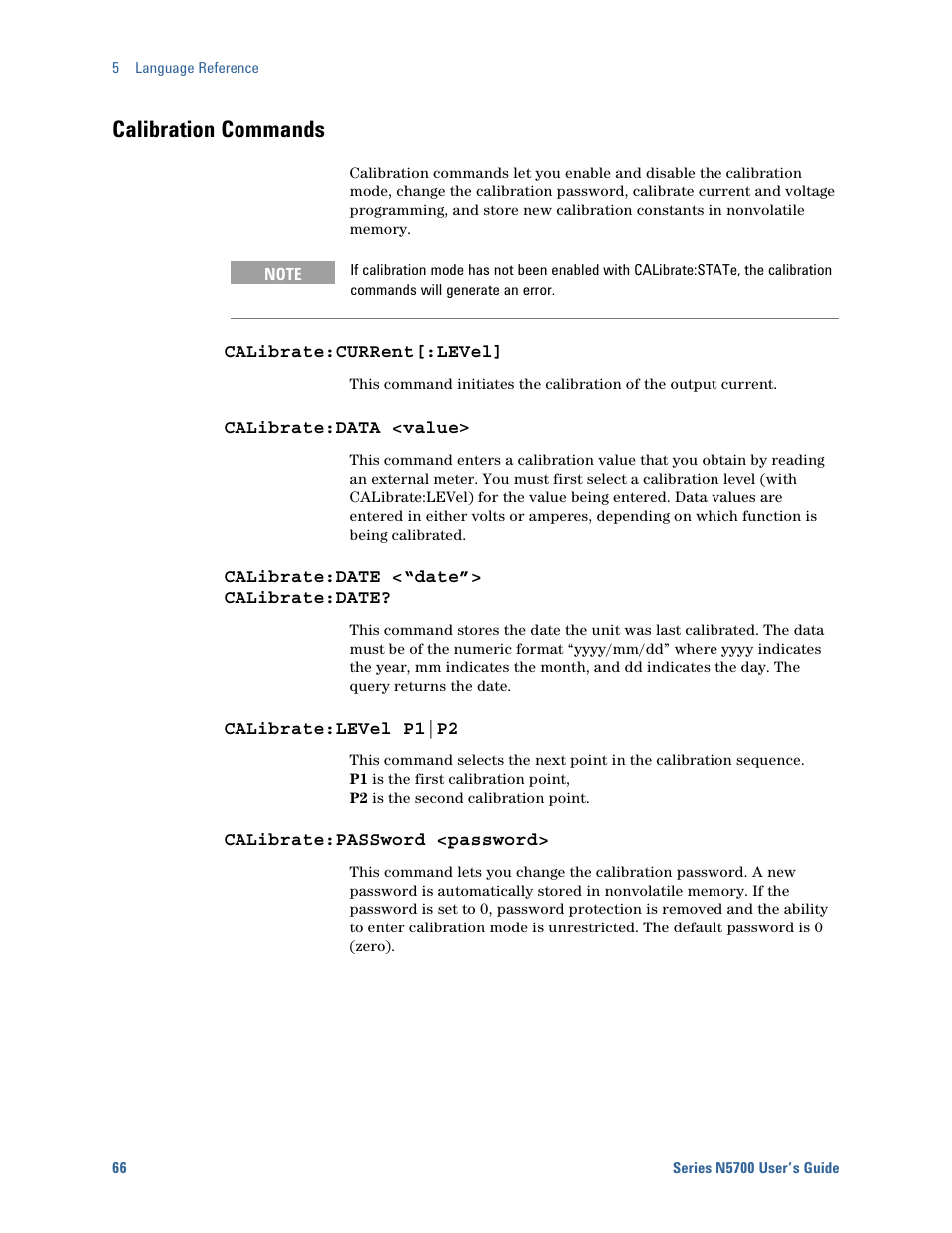 Calibration commands, Calibrate:current[:level, Calibrate:data <value | Calibrate:date <“date”> calibrate:date, Calibrate:level p1|p2, Calibrate:password <password | Agilent Technologies System DC N5700 User Manual | Page 66 / 132