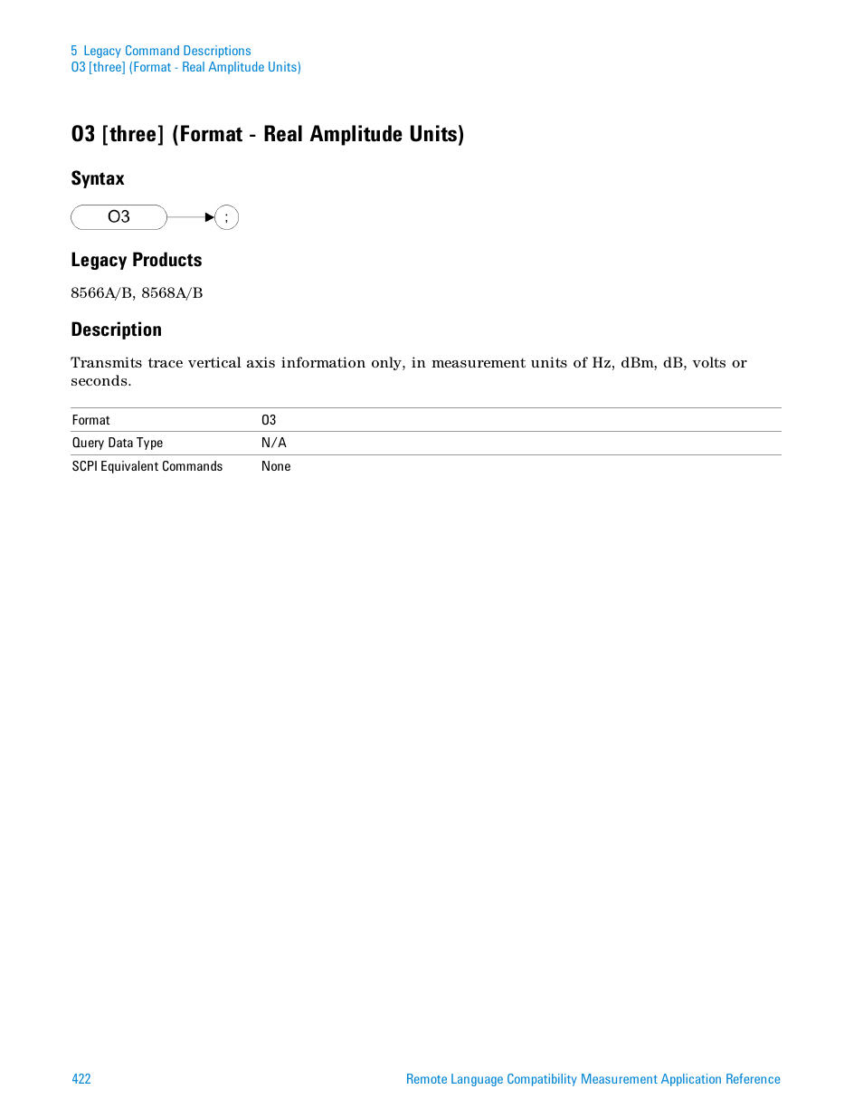 O3 [three] (format - real amplitude units), Syntax, Legacy products | Description, Syntax legacy products | Agilent Technologies Signal Analyzer N9030a User Manual | Page 422 / 1466