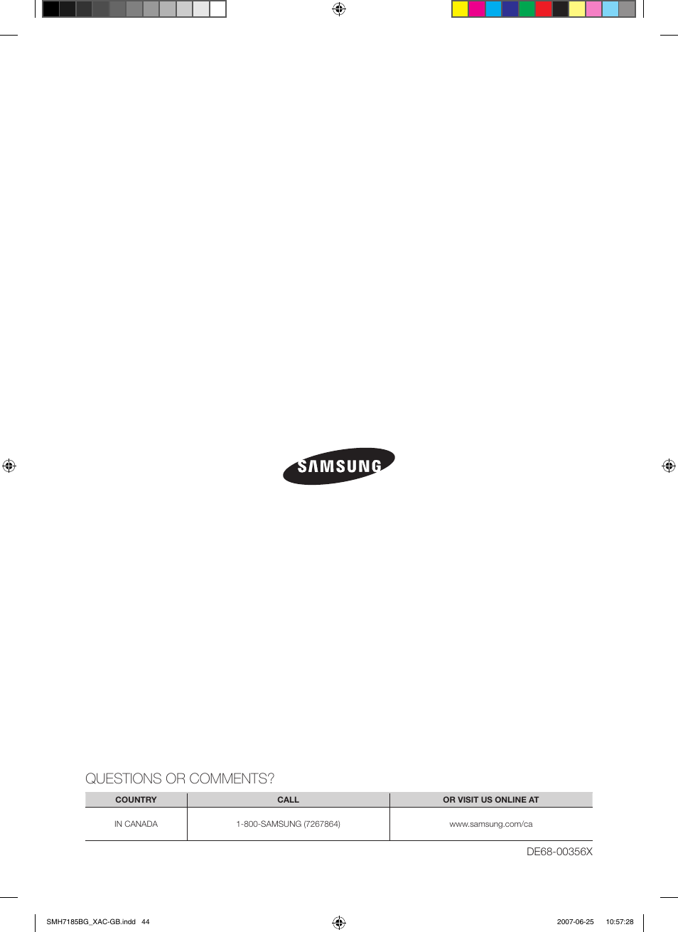 Questions or comments | Samsung SMH7185WG-XAA User Manual | Page 44 / 44