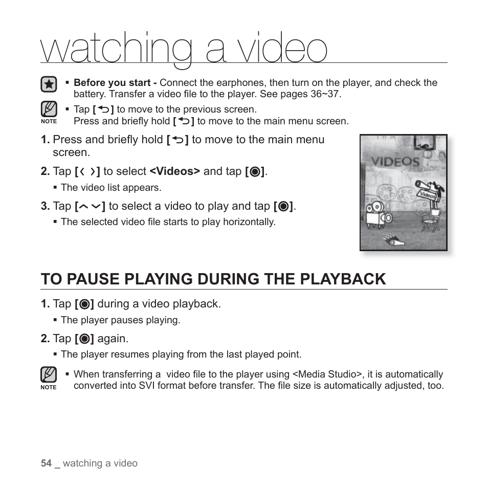 Watching a video, To pause playing during the playback | Samsung YP-T10JAGY-XAA User Manual | Page 54 / 121