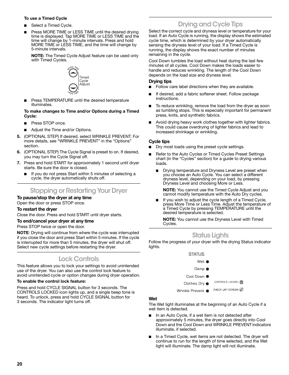 Stopping or restarting your dryer, To pause/stop the dryer at any time, To restart the dryer | To end/cancel your dryer at any time, Lock controls, To enable the control lock feature, Drying and cycle tips, Drying tips, Cycle tips, Status lights | Amana W10233410A User Manual | Page 20 / 28