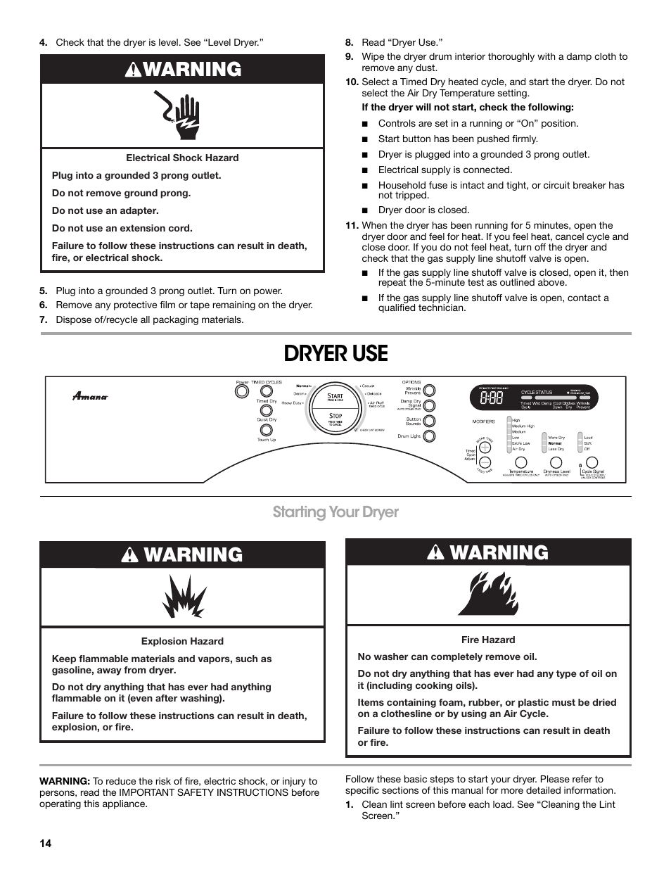 Check that the dryer is level. see “level dryer, Plug into a grounded 3 prong outlet. turn on power, Dispose of/recycle all packaging materials | Read “dryer use, If the dryer will not start, check the following, Controls are set in a running or “on” position, Start button has been pushed firmly, Dryer is plugged into a grounded 3 prong outlet, Electrical supply is connected, Dryer door is closed | Amana W10216187A User Manual | Page 14 / 24