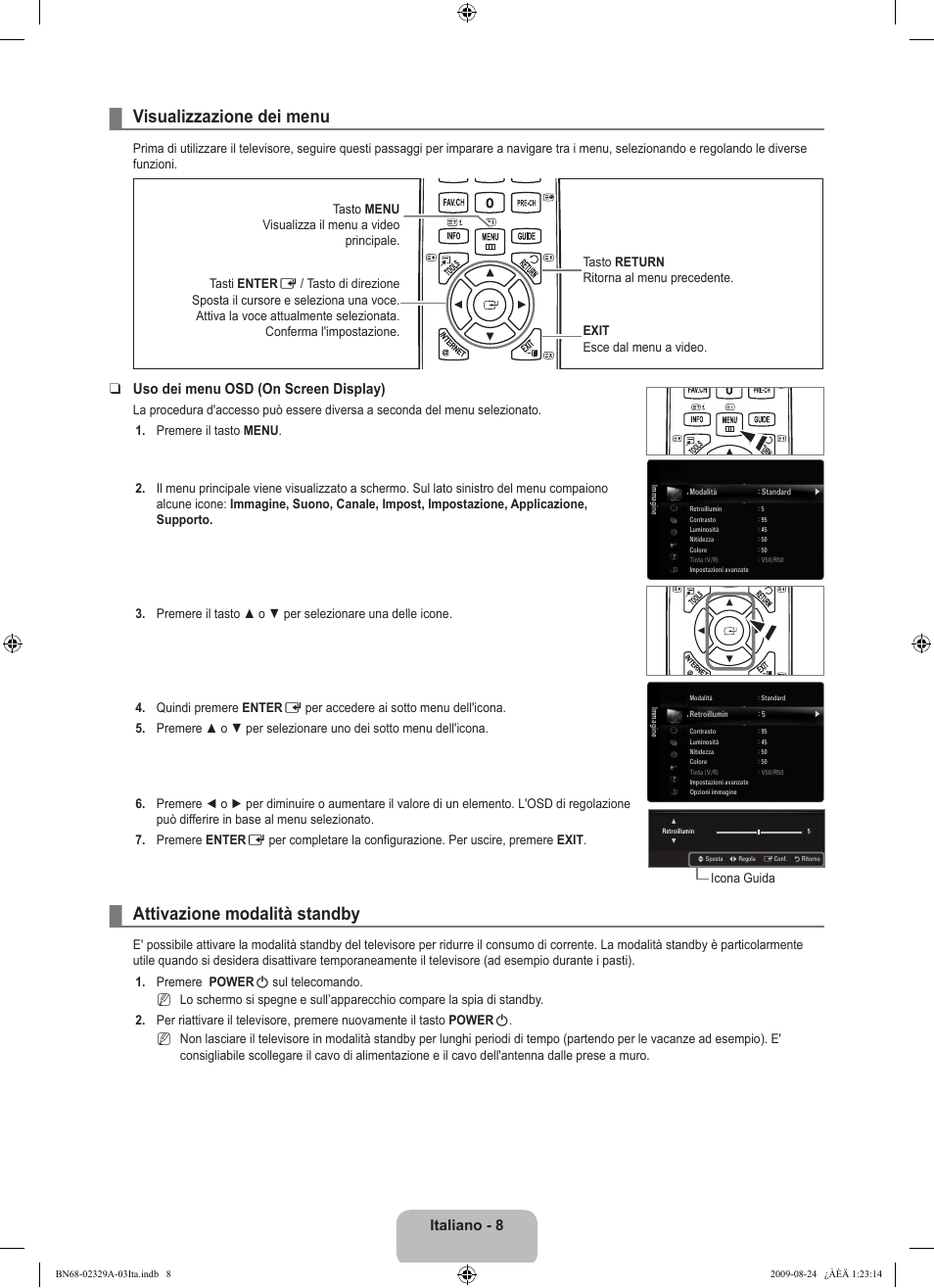 Visualizzazione dei menu, Attivazione modalità standby, Italiano | Uso dei menu osd (on screen display) | Samsung UE40B7020WW User Manual | Page 326 / 704