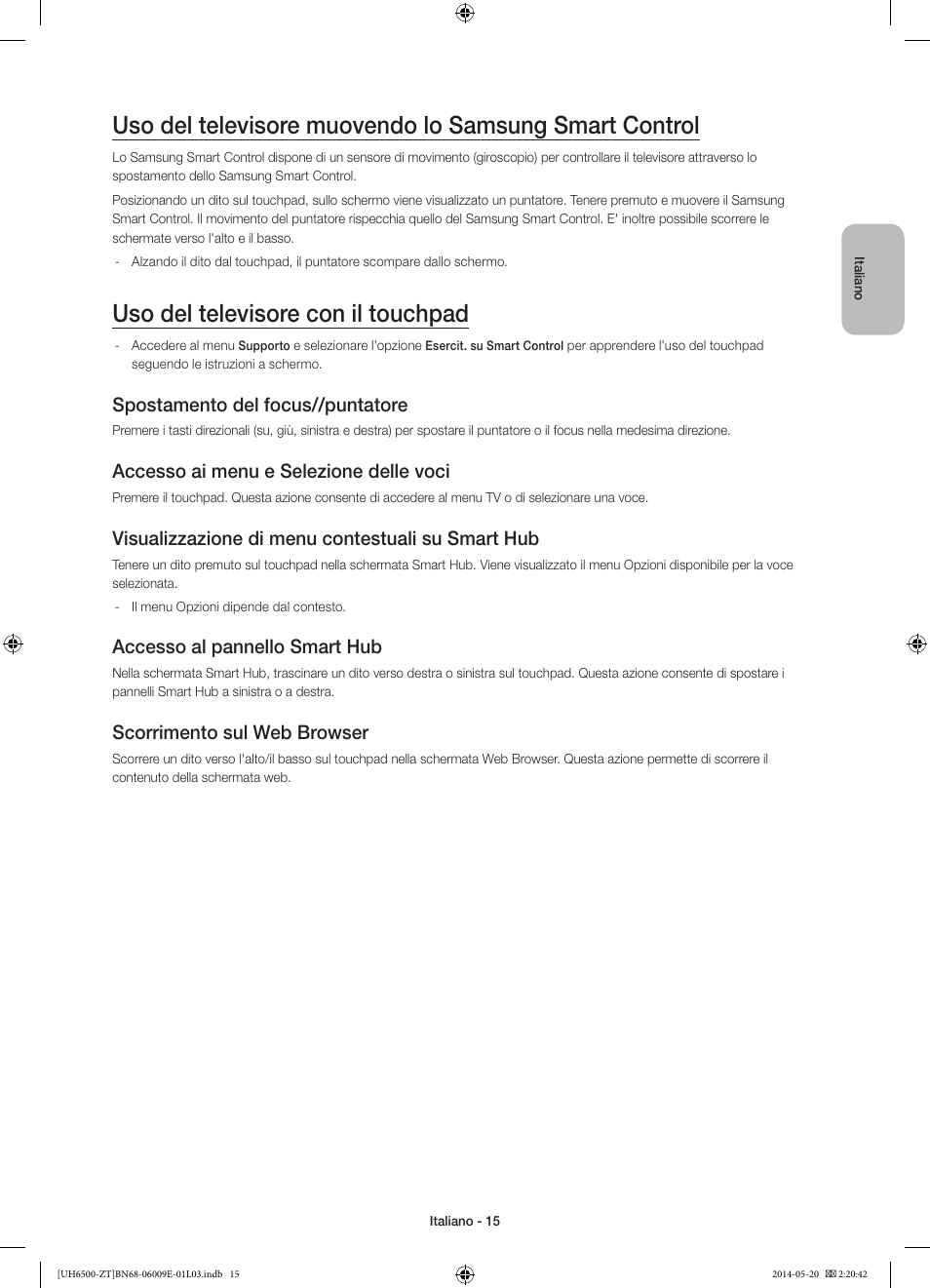 Uso del televisore con il touchpad, Spostamento del focus//puntatore, Accesso ai menu e selezione delle voci | Visualizzazione di menu contestuali su smart hub, Accesso al pannello smart hub, Scorrimento sul web browser | Samsung UE55H6500SZ User Manual | Page 38 / 71