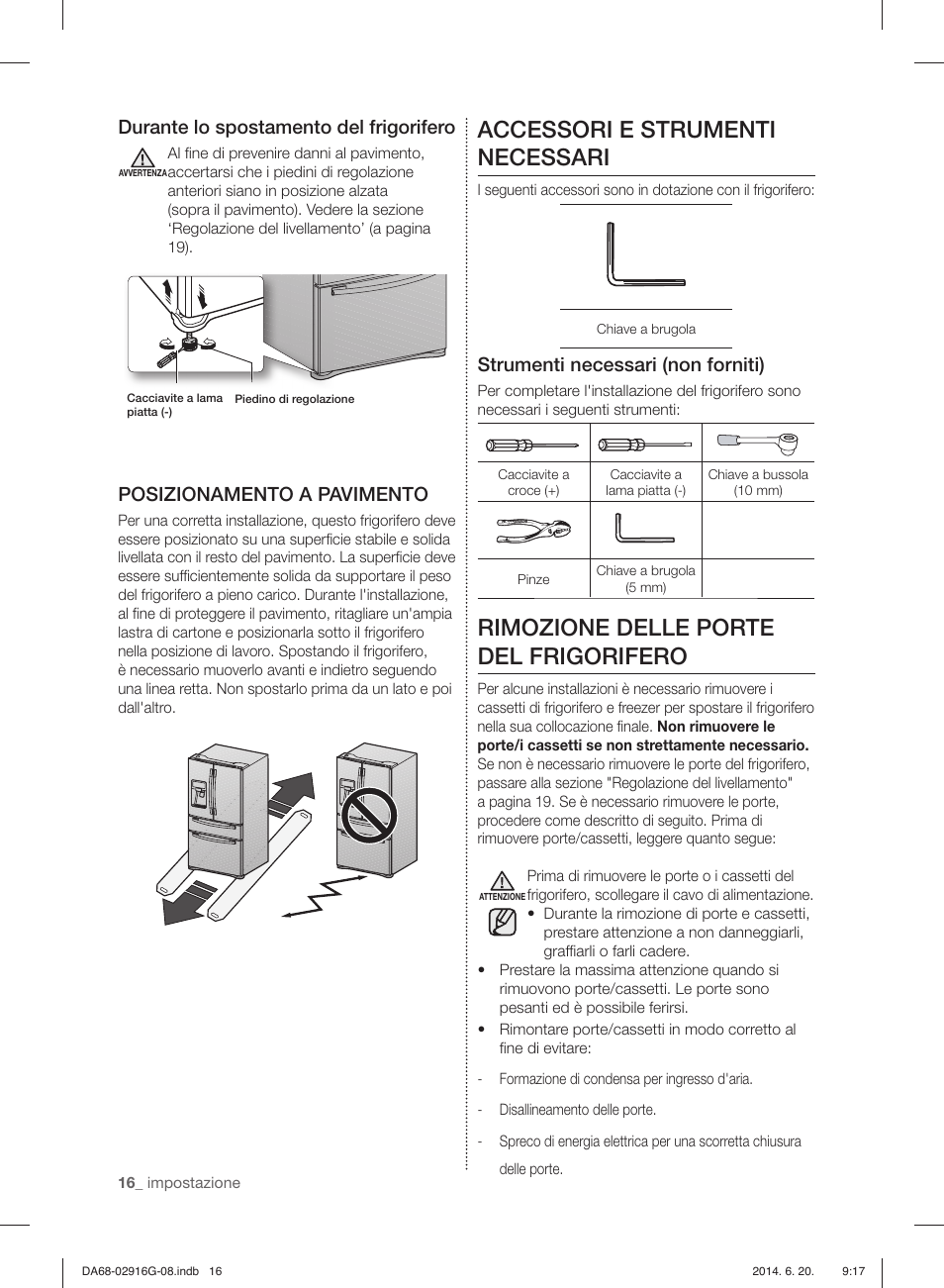 Accessori e strumenti necessari, Rimozione delle porte del frigorifero, Durante lo spostamento del frigorifero | Posizionamento a pavimento, Strumenti necessari (non forniti) | Samsung RF24FSEDBSR User Manual | Page 16 / 160