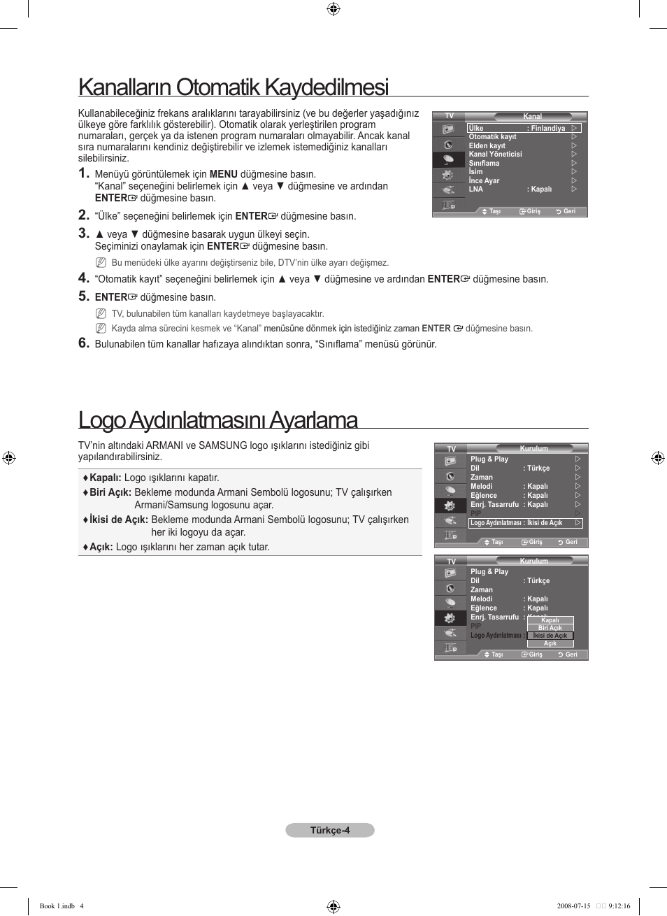 Kanalların otomatik kaydedilmesi, Logo aydınlatmasını ayarlama | Samsung LE46A900G1F User Manual | Page 32 / 32