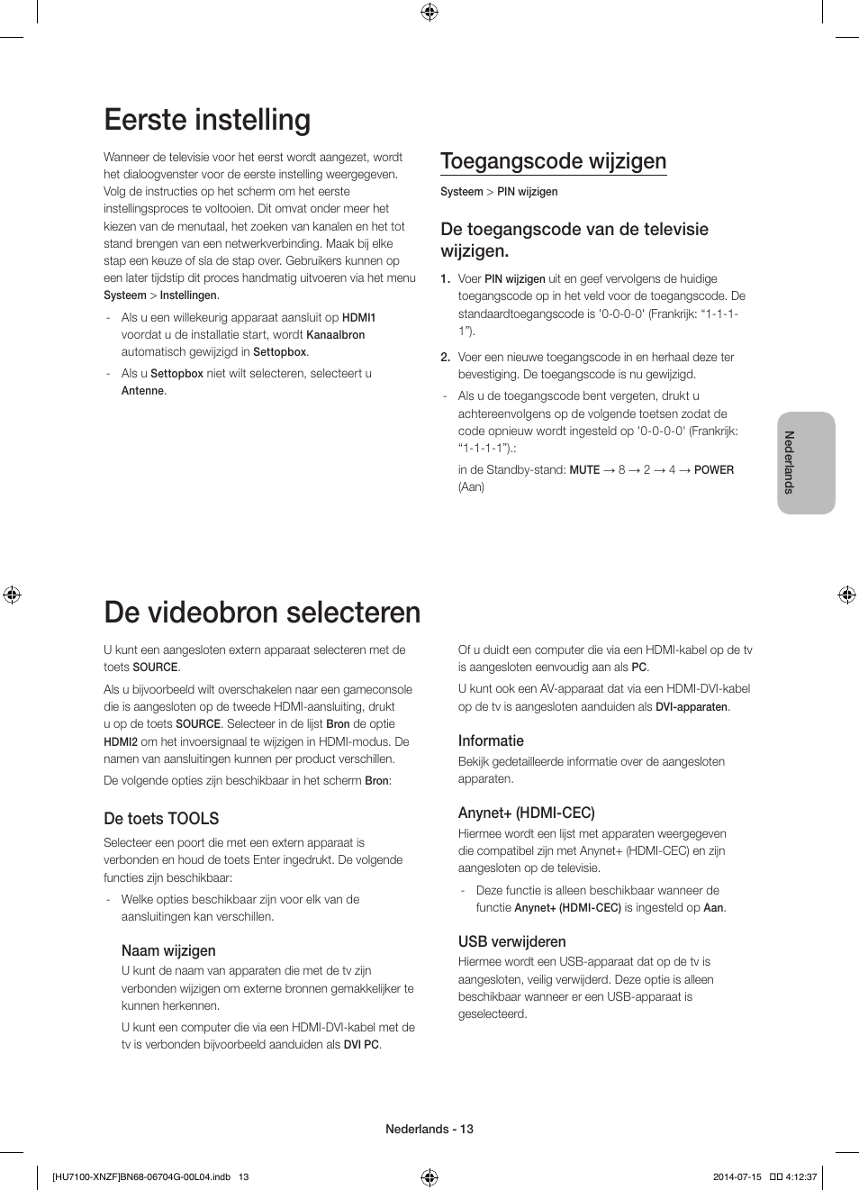 Eerste instelling, De videobron selecteren, Toegangscode wijzigen | De toegangscode van de televisie wijzigen, De toets tools | Samsung UE55HU7100S User Manual | Page 73 / 82