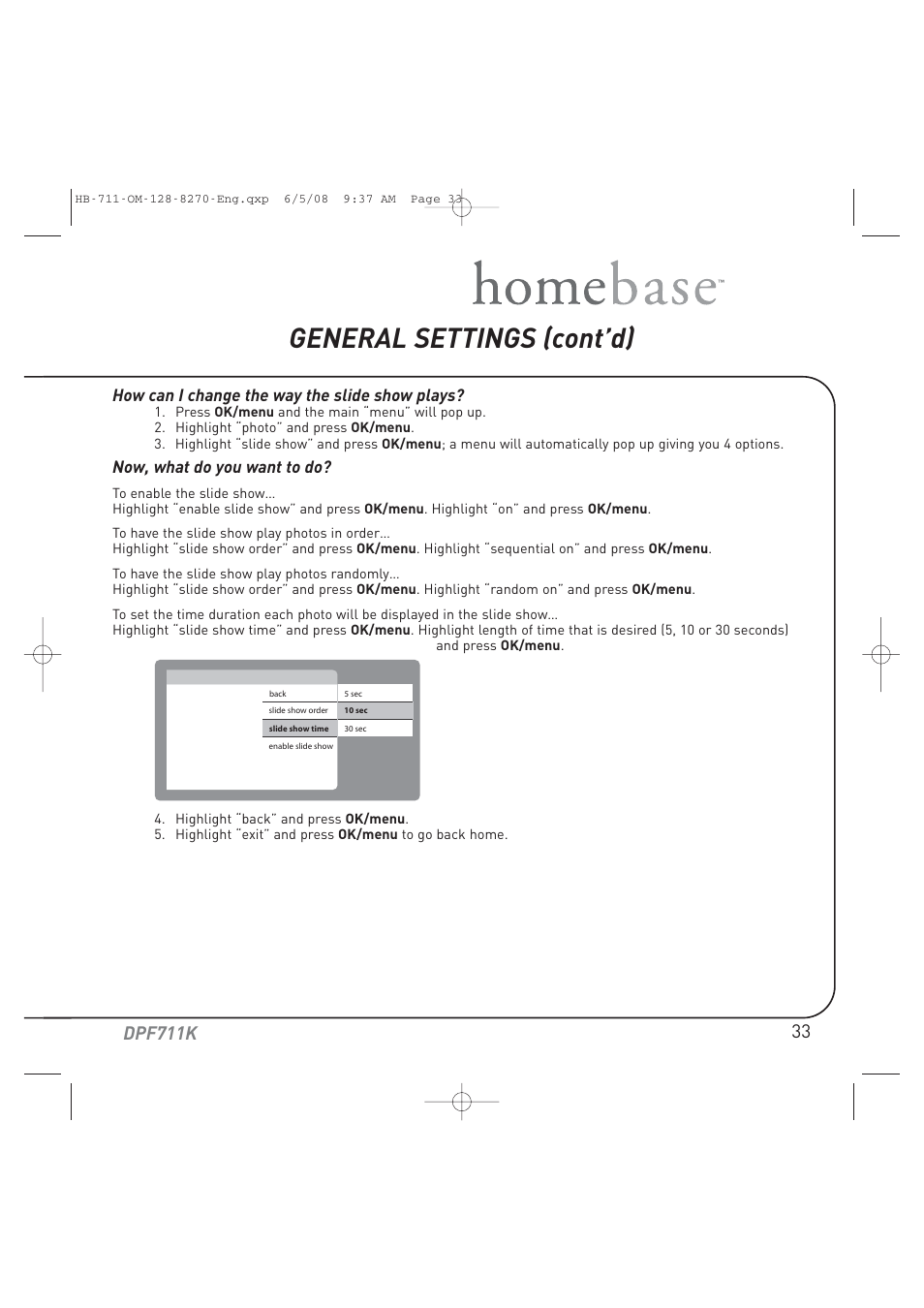 General settings (cont’d), Dpf711k, How can i change the way the slide show plays | Now, what do you want to do | Audiovox HOME BASE DPF711K User Manual | Page 33 / 44