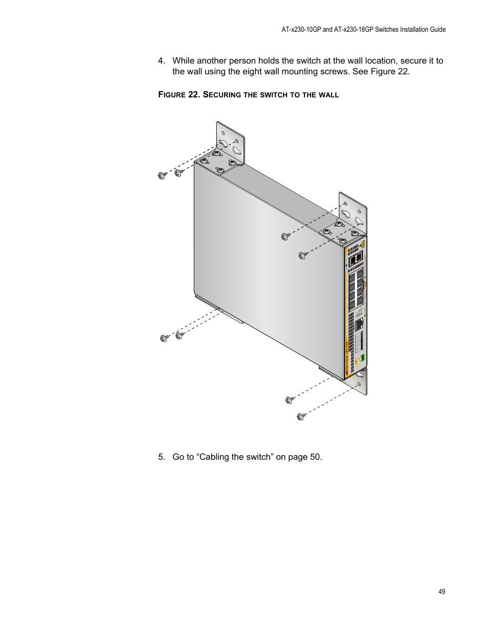 Figure 22: securing the switch to the wall, Go to “cabling the switch” on page 50, Igure | Ecuring, Switch, Wall | Allied Telesis AT-x230-18GP User Manual | Page 59 / 80