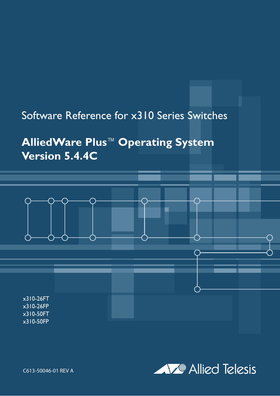 Allied Telesis AlliedWare Plus Operating System Version 5.4.4C (x310-26FT,x310-26FP,x310-50FT,x310-50FP) User Manual | 2220 pages