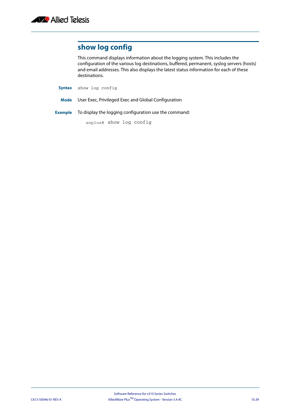 Show log config | Allied Telesis AlliedWare Plus Operating System Version 5.4.4C (x310-26FT,x310-26FP,x310-50FT,x310-50FP) User Manual | Page 311 / 2220