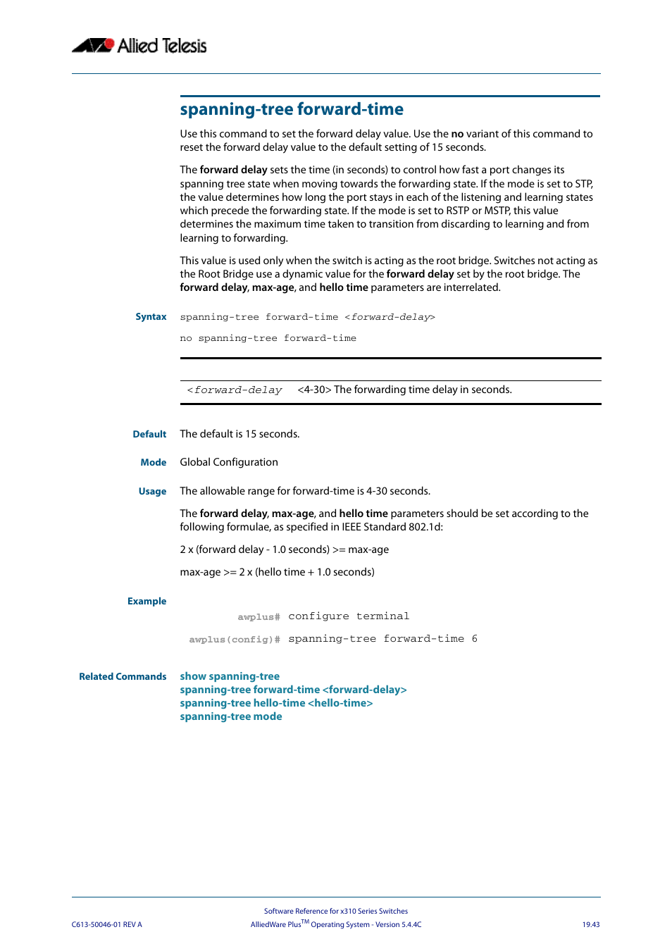 Spanning-tree forward-time | Allied Telesis AlliedWare Plus Operating System Version 5.4.4C (x310-26FT,x310-26FP,x310-50FT,x310-50FP) User Manual | Page 533 / 2220
