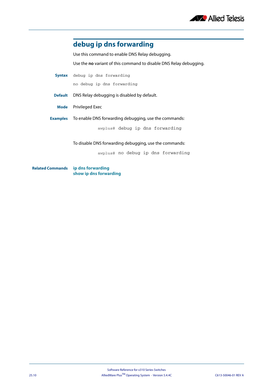 Debug ip dns forwarding | Allied Telesis AlliedWare Plus Operating System Version 5.4.4C (x310-26FT,x310-26FP,x310-50FT,x310-50FP) User Manual | Page 644 / 2220