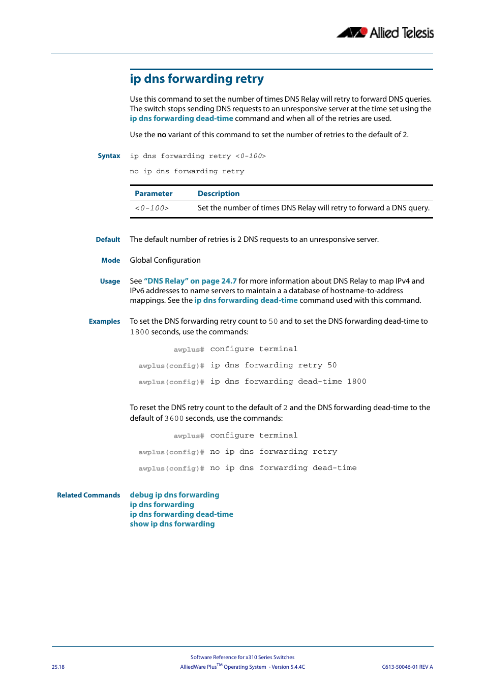 Ip dns forwarding retry, Ip dns forwarding retry < 0-100 | Allied Telesis AlliedWare Plus Operating System Version 5.4.4C (x310-26FT,x310-26FP,x310-50FT,x310-50FP) User Manual | Page 652 / 2220