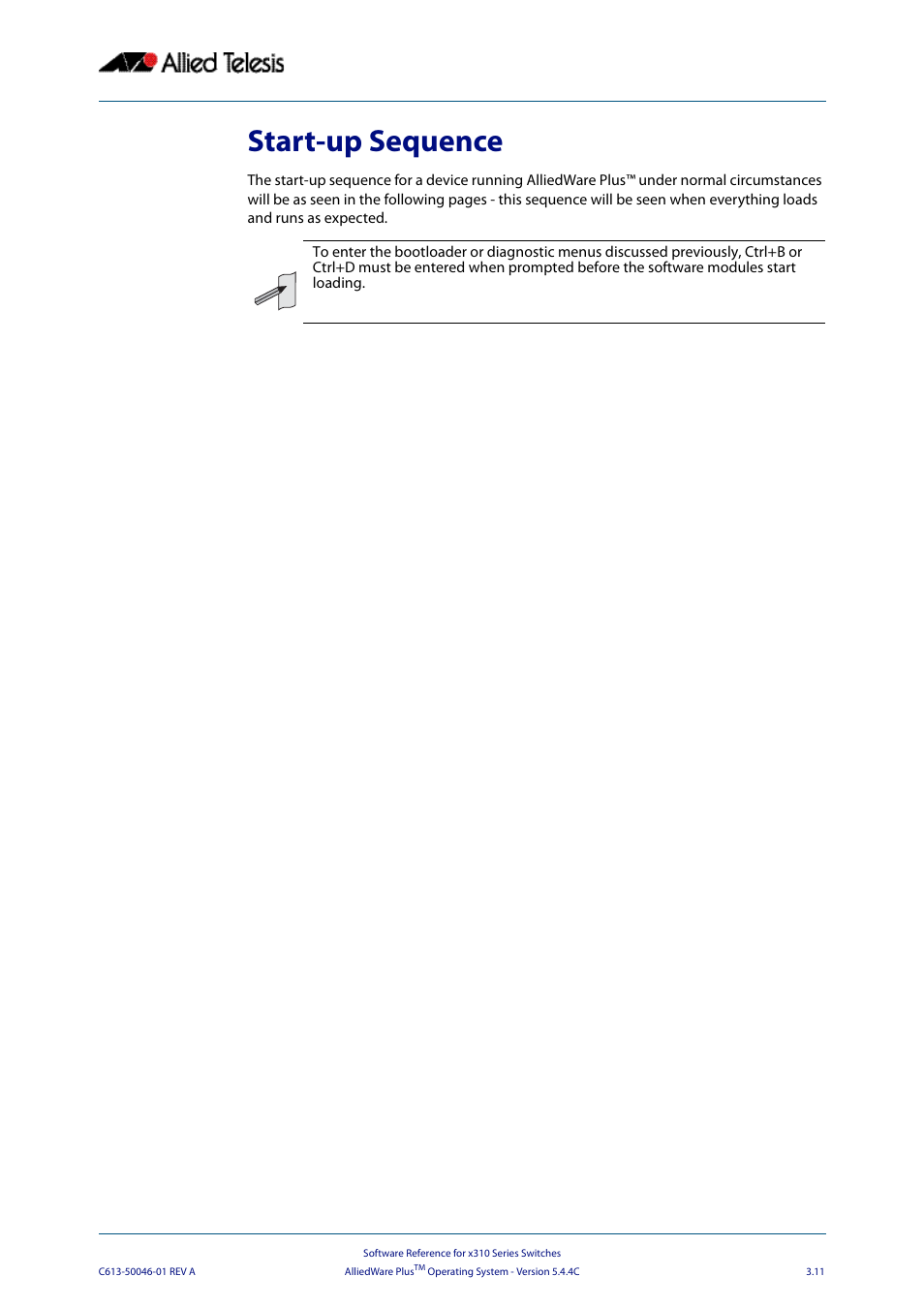 Start-up sequence | Allied Telesis AlliedWare Plus Operating System Version 5.4.4C (x310-26FT,x310-26FP,x310-50FT,x310-50FP) User Manual | Page 75 / 2220