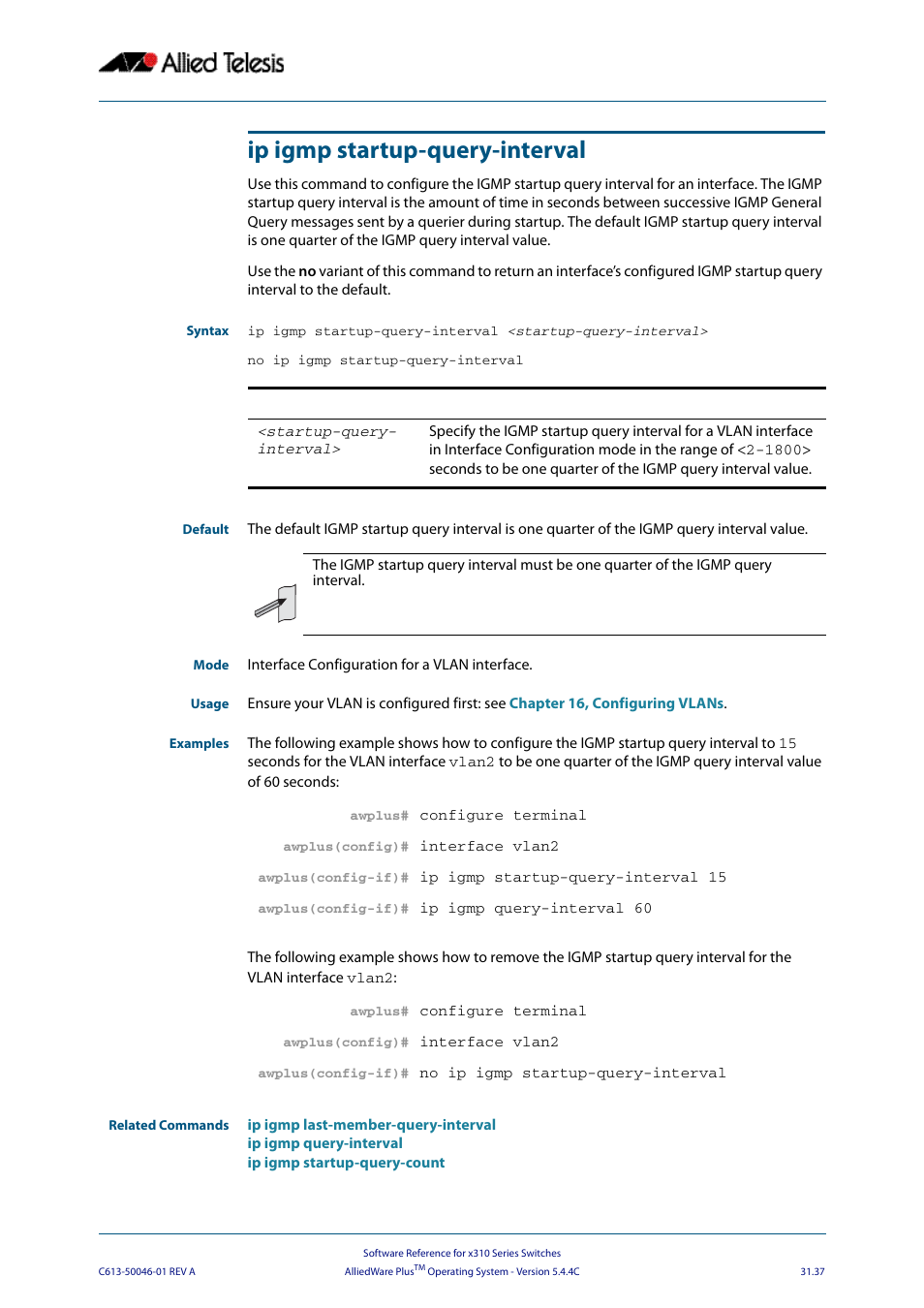 Ip igmp startup-query-interval | Allied Telesis AlliedWare Plus Operating System Version 5.4.4C (x310-26FT,x310-26FP,x310-50FT,x310-50FP) User Manual | Page 775 / 2220