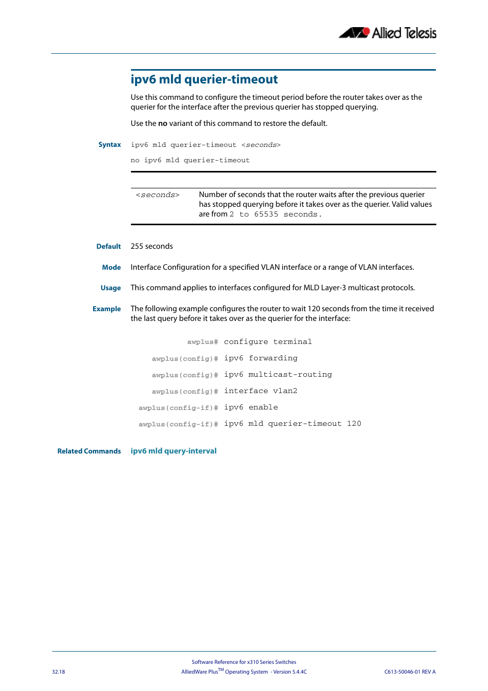 Ipv6 mld querier-timeout | Allied Telesis AlliedWare Plus Operating System Version 5.4.4C (x310-26FT,x310-26FP,x310-50FT,x310-50FP) User Manual | Page 802 / 2220