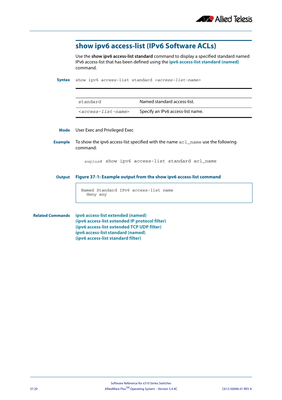 Show ipv6 access-list (ipv6 software acls) | Allied Telesis AlliedWare Plus Operating System Version 5.4.4C (x310-26FT,x310-26FP,x310-50FT,x310-50FP) User Manual | Page 972 / 2220
