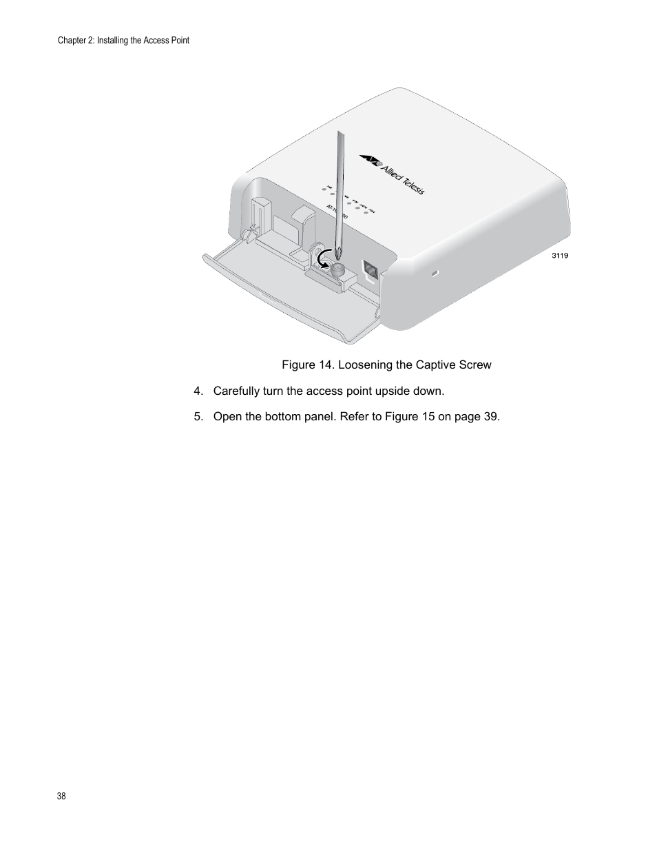 Figure 14: loosening the captive screw | Allied Telesis AT-TQ3600 User Manual | Page 38 / 70