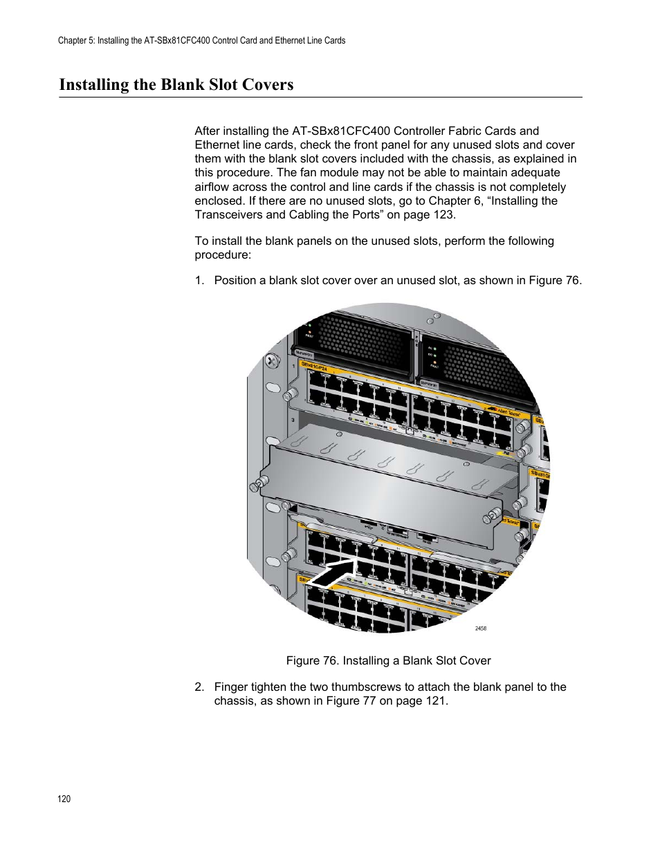 Installing the blank slot covers, Figure 76: installing a blank slot cover | Allied Telesis SwitchBlade x8112 User Manual | Page 120 / 240