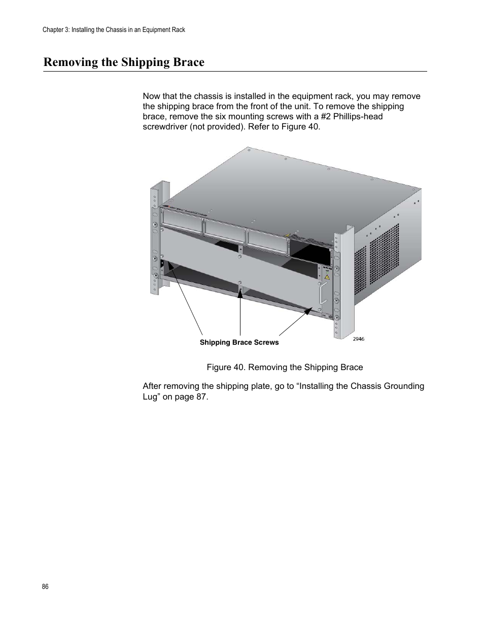 Removing the shipping brace, Figure 40: removing the shipping brace | Allied Telesis SwitchBlade x8106 User Manual | Page 86 / 240