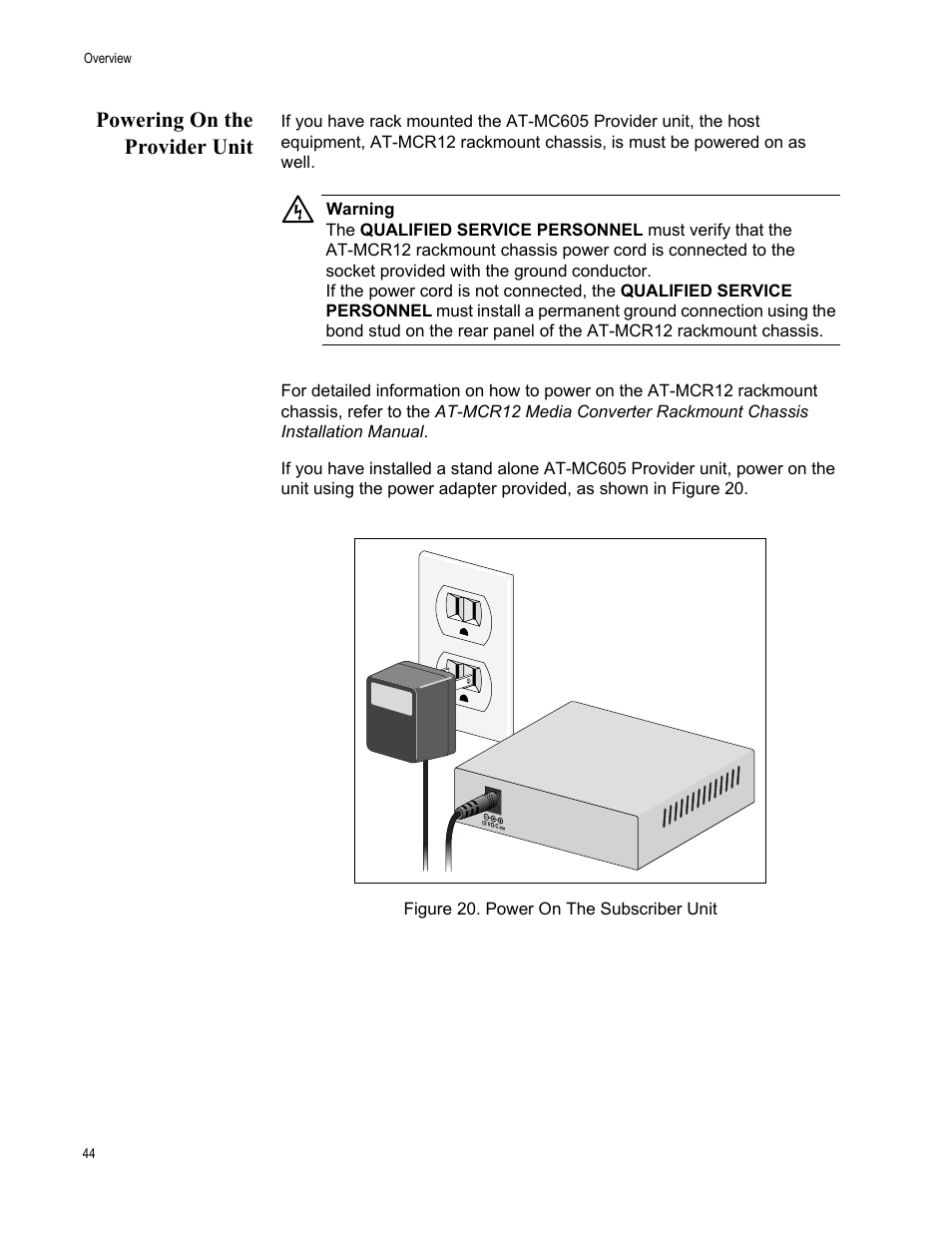 Powering on the provider unit, Power on the subscriber unit, E “powering on the provider unit” on | Allied Telesis AT-MC605 User Manual | Page 44 / 48