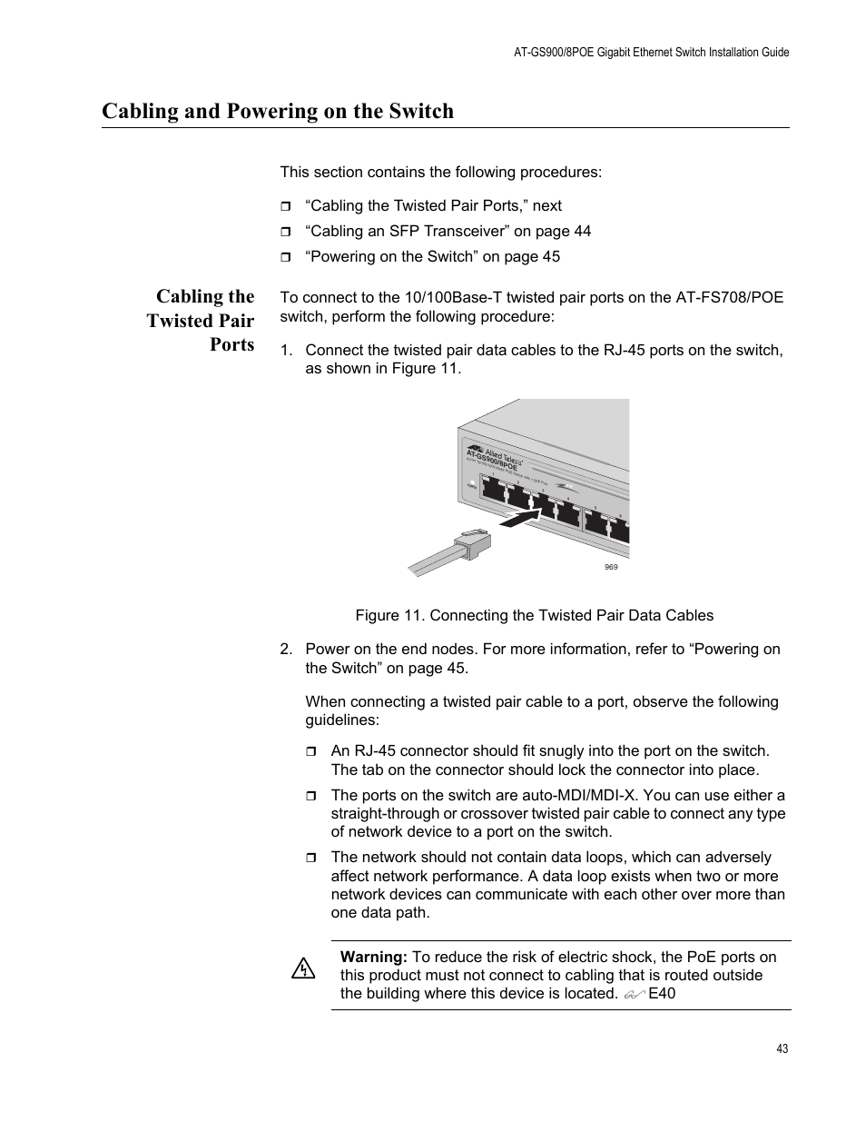 Cabling and powering on the switch, Cabling the twisted pair ports, Figure 11. connecting the twisted pair data cables | Cabling the twisted pair ports,” next, Cabling an sfp transceiver” on page 44, Powering on the switch” on page 45 | Allied Telesis AT-GS900/8POE User Manual | Page 43 / 52