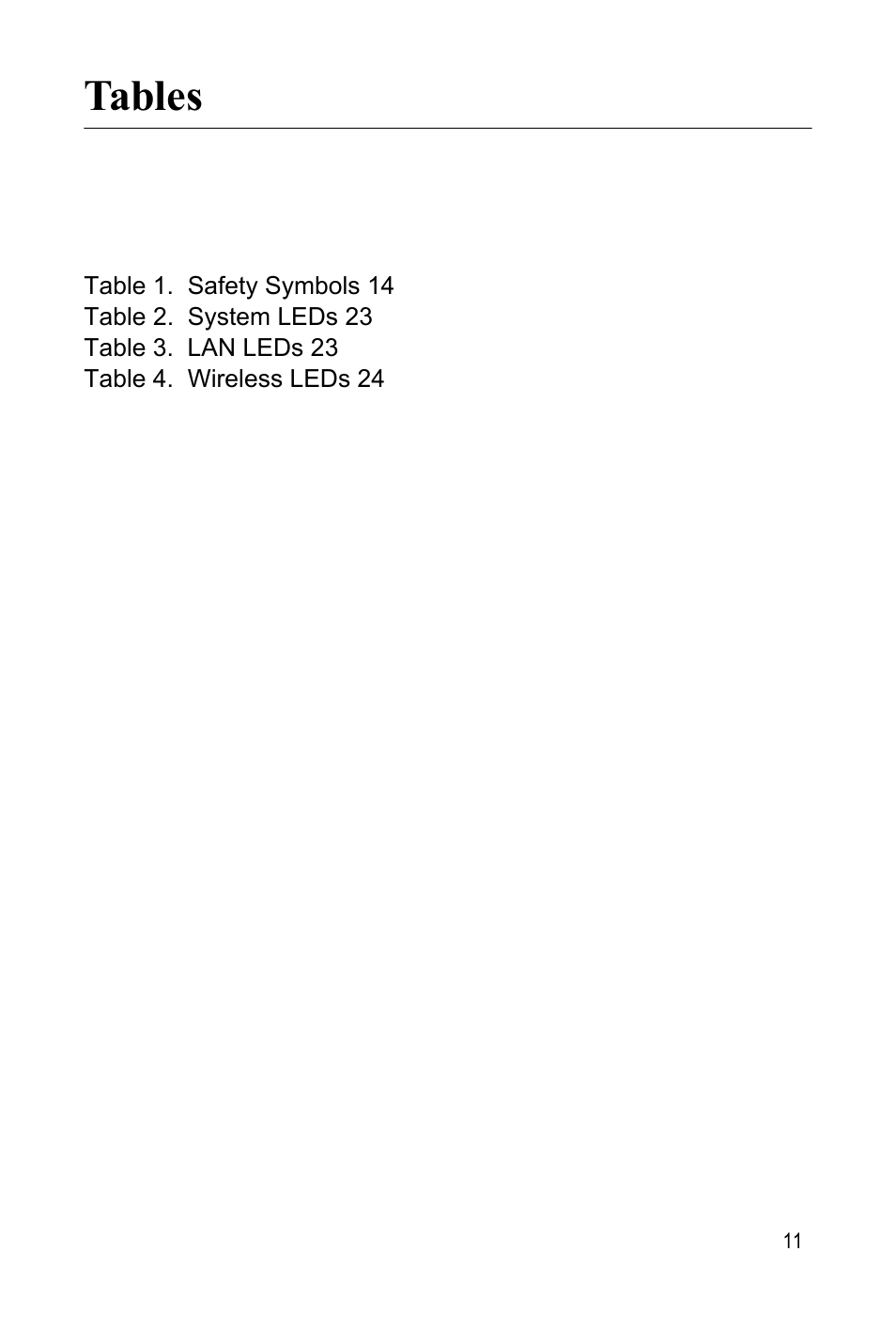 Table 1. safety symbols 14, Table 2. system leds 23, Table 3. lan leds 23 | Table 4. wireless leds 24, Tables | Allied Telesis AT-WA7400 User Manual | Page 11 / 60