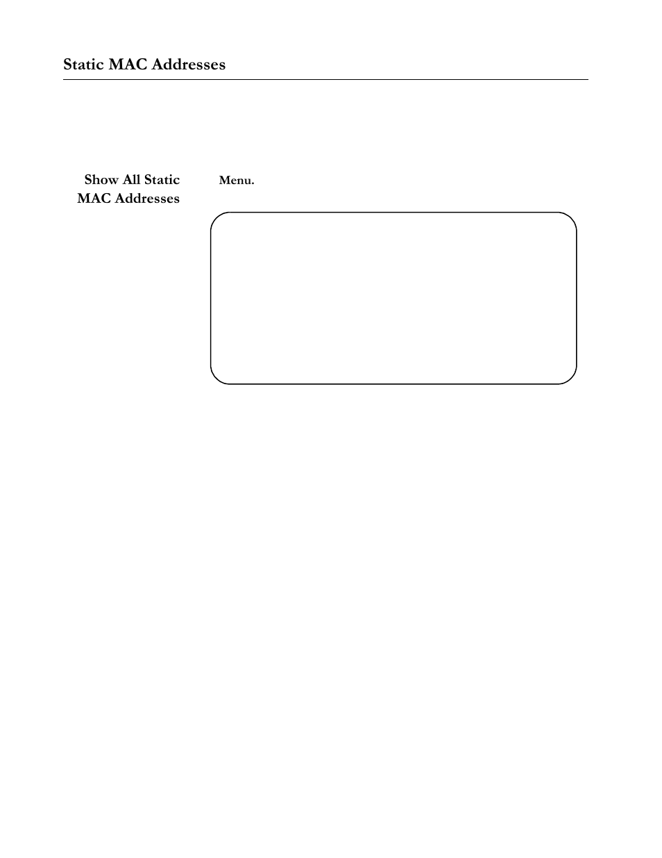Static mac addresses, Show all static mac addresses, Menu | Figure66 show all static mac addresses, Static mac addresses -6, Show all static mac addresses -6, 6wdwlf#0$&#$gguhvvhv, 6krz#$oo#6wdwlf 0$&#$gguhvvhv | Allied Telesis AT-S20 User Manual | Page 80 / 124