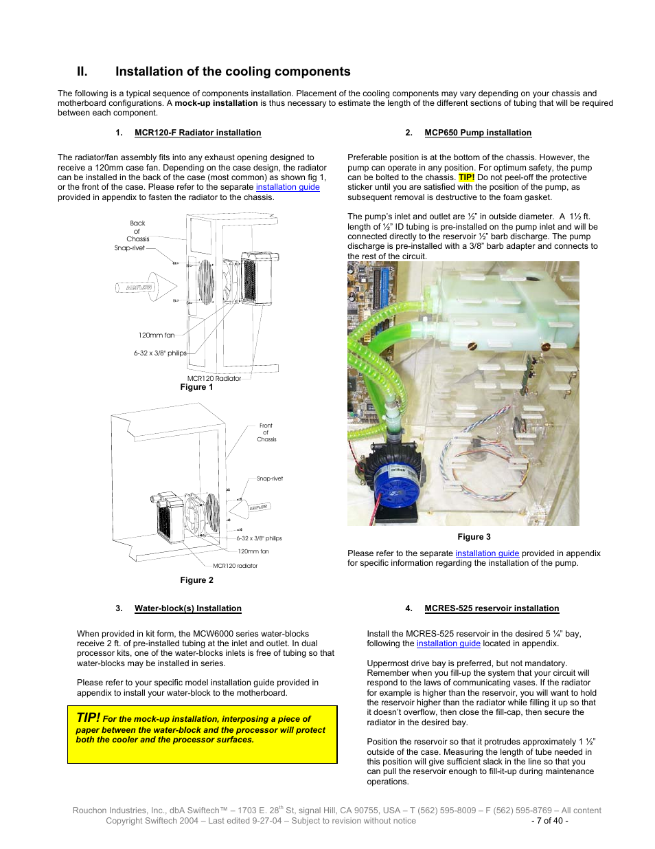 Installation of the cooling components, Mcr120-f, Adiator installation | Mcp650, Ump installation, Ater, Block, Nstallation, Mcres-525, Reservoir installation | Swiftech H20 120 R2 User Manual | Page 7 / 40