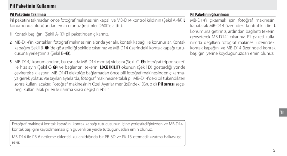 Pil paketinin kullanımı, Pil paketinin takılması, Pil paketinin çıkarılması | Nikon MB-D14 User Manual | Page 121 / 156