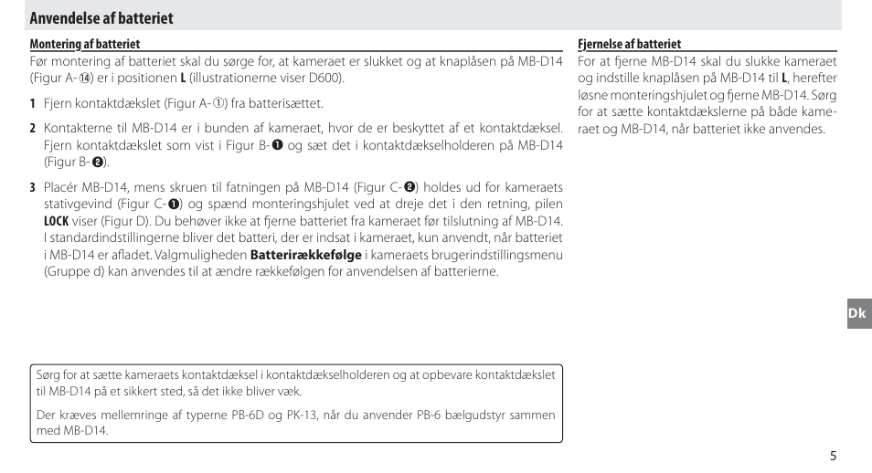 Anvendelse af batteriet, Montering af batteriet, Fjernelse af batteriet | Nikon MB-D14 User Manual | Page 89 / 244