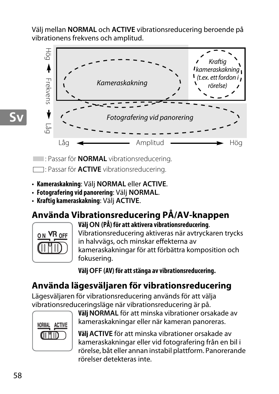 Använda vibrationsreducering på/av-knappen, Använda lägesväljaren för vibrationsreducering | Nikon AF-S DX NIKKOR 18-300mm f-3.5-5.6G ED VR User Manual | Page 58 / 200