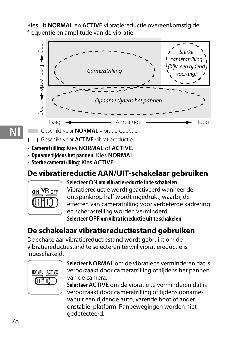 De vibratiereductie aan/uit-schakelaar gebruiken, De schakelaar vibratiereductiestand gebruiken | Nikon AF-S DX NIKKOR 18-300mm f-3.5-5.6G ED VR User Manual | Page 78 / 200