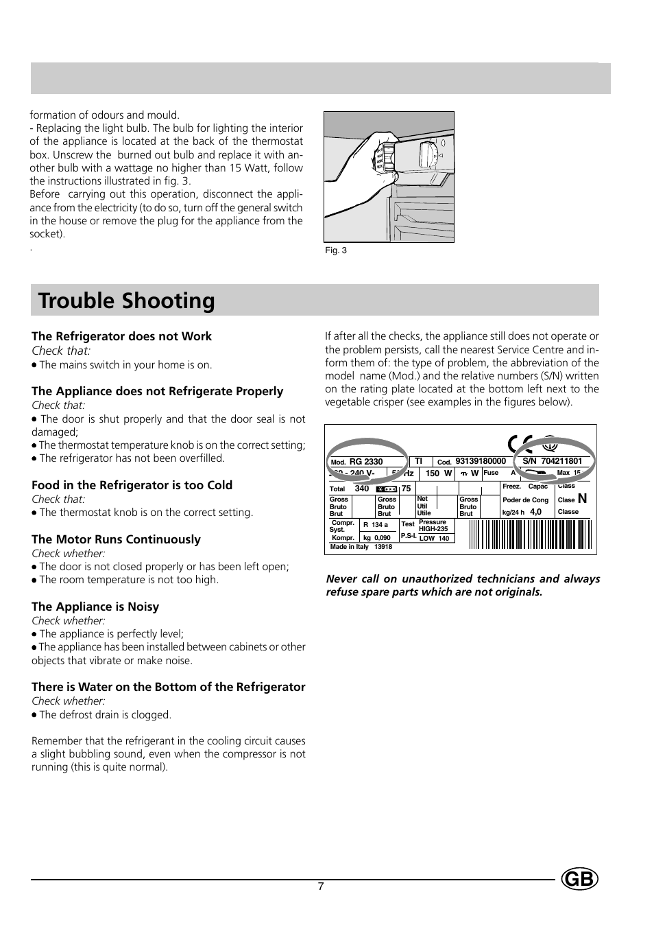 Trouble shooting, The refrigerator does not work check that, The appliance does not refrigerate properly | Food in the refrigerator is too cold, The motor runs continuously, The appliance is noisy, There is water on the bottom of the refrigerator | Indesit GSE160 User Manual | Page 9 / 12