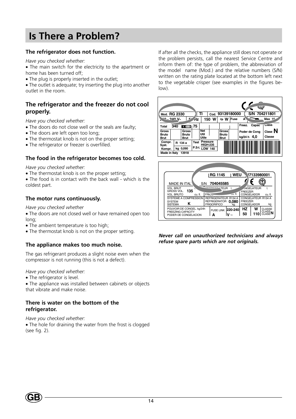 Is there a problem, The refrigerator does not function, The food in the refrigerator becomes too cold | The motor runs continuously, The appliance makes too much noise, There is water on the bottom of the refrigerator | Indesit RG2190 User Manual | Page 16 / 72