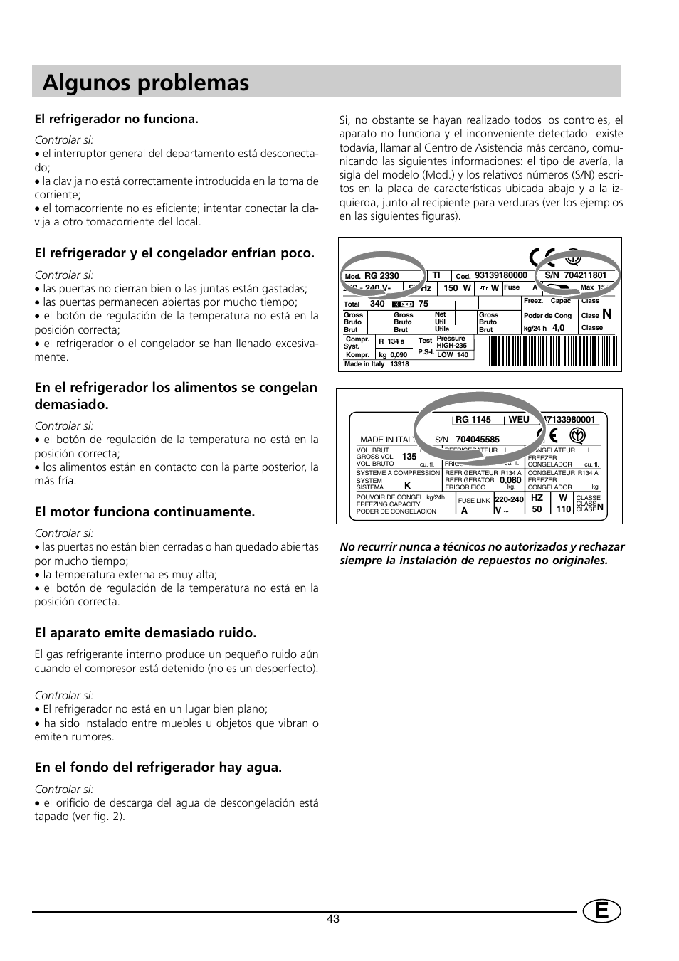 Algunos problemas, El refrigerador y el congelador enfrían poco, El motor funciona continuamente | El aparato emite demasiado ruido, En el fondo del refrigerador hay agua, El refrigerador no funciona | Indesit RG2190 User Manual | Page 45 / 72