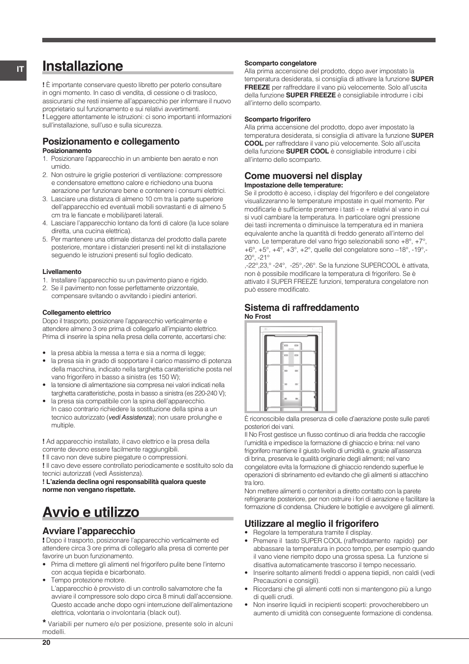 Installazione, Avvio e utilizzo, Posizionamento e collegamento | Avviare l’apparecchio, Come muoversi nel display, Sistema di raffreddamento, Utilizzare al meglio il frigorifero | Indesit BIAAA-34-F-SI-H-Y User Manual | Page 20 / 64