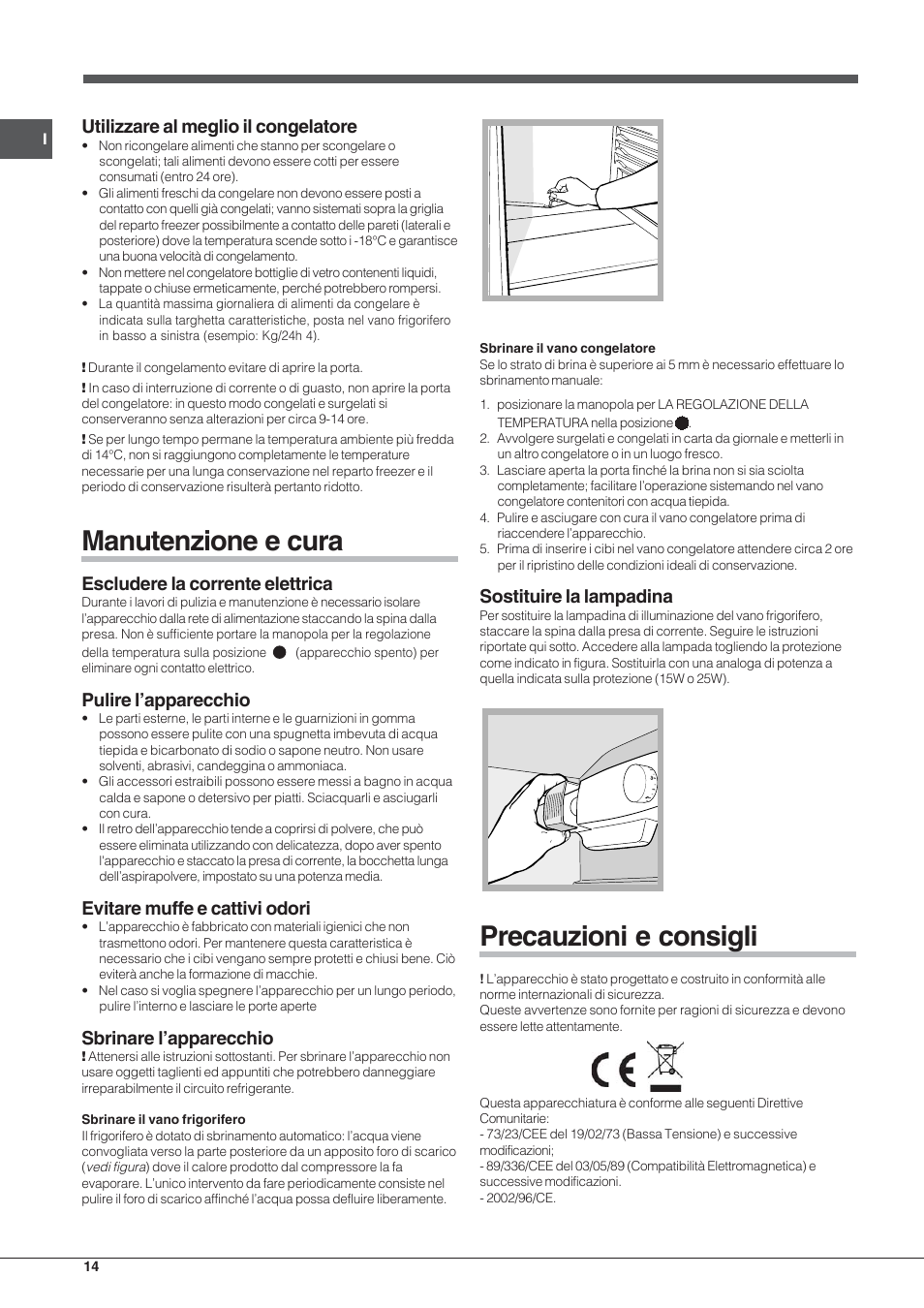 Manutenzione e cura, Precauzioni e consigli, Utilizzare al meglio il congelatore | Escludere la corrente elettrica, Pulire l’apparecchio, Evitare muffe e cattivi odori, Sbrinare l’apparecchio, Sostituire la lampadina | Indesit IN-TSZ-1612 User Manual | Page 14 / 20