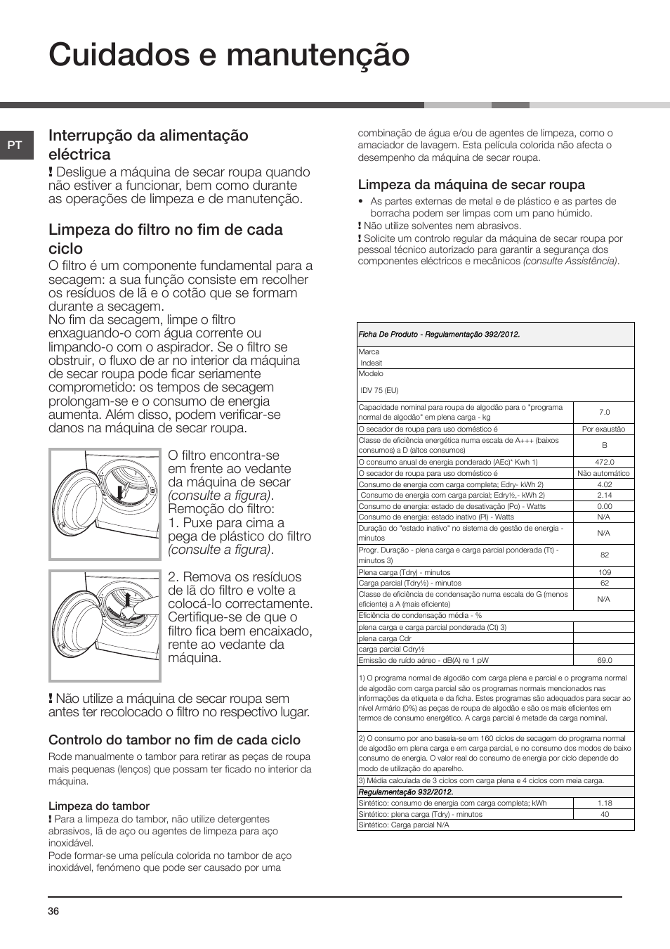 Cuidados e manutenção, Interrupção da alimentação eléctrica, Limpeza do filtro no fim de cada ciclo | Limpeza da máquina de secar roupa | Indesit IDV-75-(EU) User Manual | Page 36 / 70