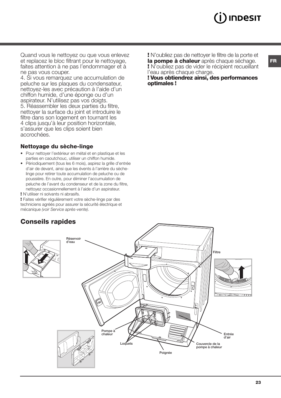 Soin et entretien, Interruption de l’alimentation électrique, Nettoyage du filtre après chaque cycle | Nettoyage du groupe filtre de la pompe à chaleur, Conseils rapides | Indesit IDPE-G45X-A1-ECO(EU) User Manual | Page 23 / 48