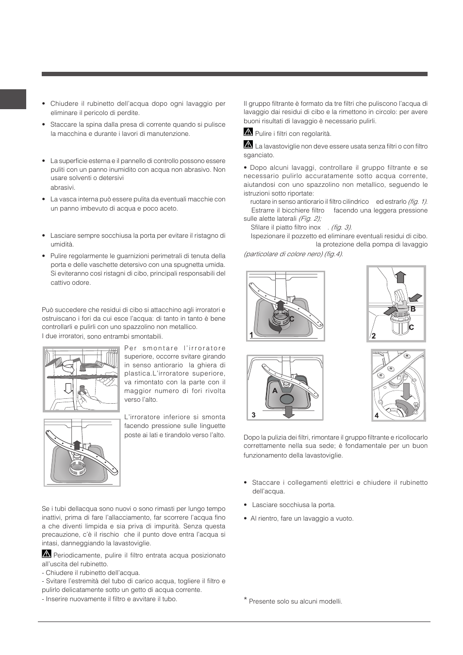 Manutenzione e cura, Escludere acqua e corrente elettrica, Pulire la lavastoviglie | Evitare i cattivi odori, Pulire gli irroratori, Pulizia del filtro entrata acqua, Pulire i filtri, Se ci si assenta per lunghi periodi | Indesit DPG-16B1-A-NX-EU User Manual | Page 12 / 84