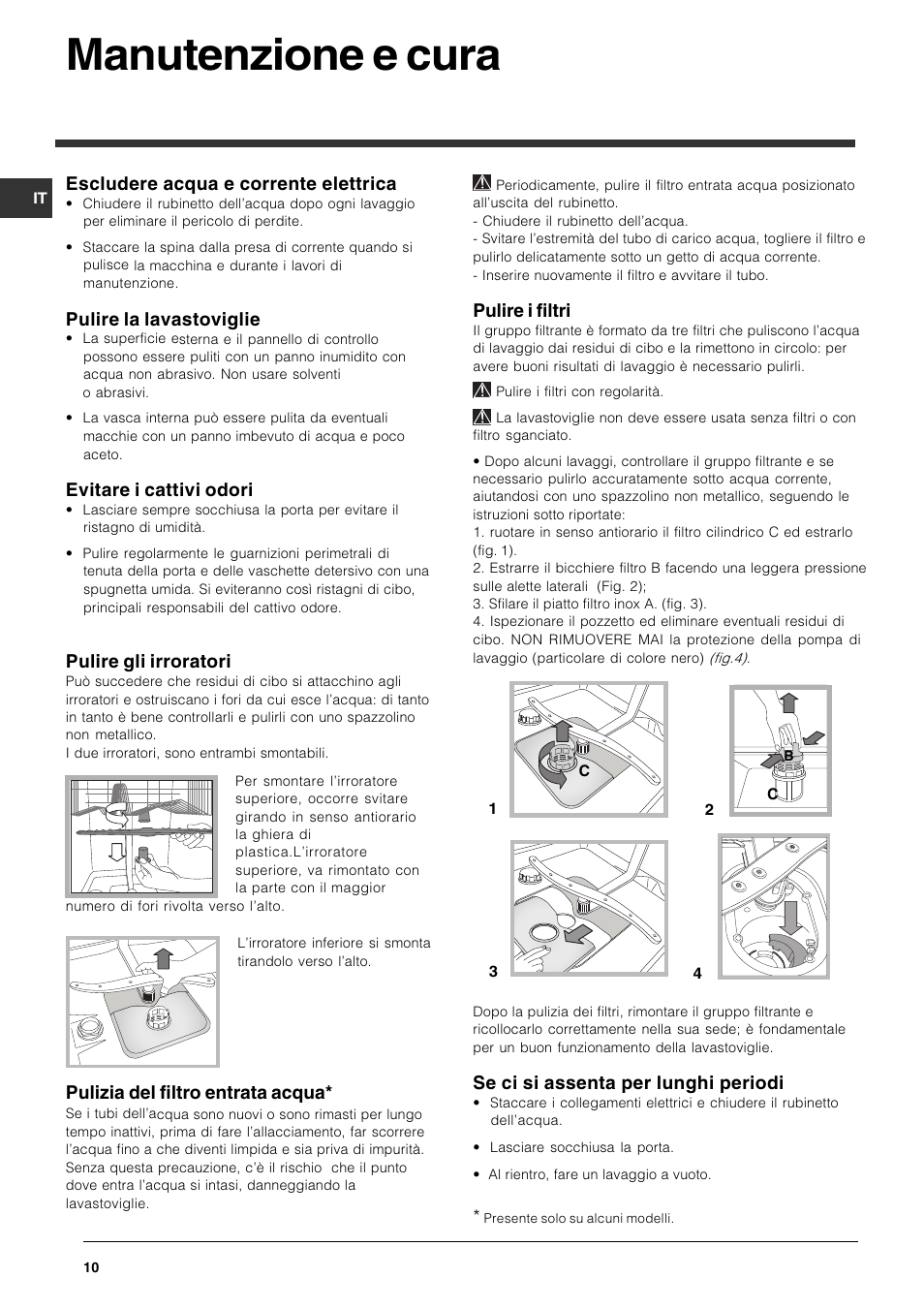 Manutenzione e cura, Escludere acqua e corrente elettrica, Pulire la lavastoviglie | Evitare i cattivi odori, Pulire gli irroratori, Pulizia del filtro entrata acqua, Pulire i filtri, Se ci si assenta per lunghi periodi | Indesit DSG-263-EU User Manual | Page 10 / 84