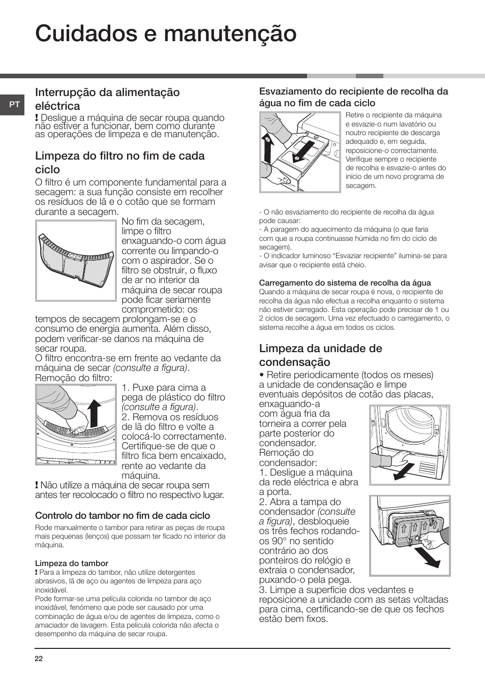 Cuidados e manutenção, Interrupção da alimentação eléctrica, Limpeza do filtro no fim de cada ciclo | Limpeza da unidade de condensação, Conselhos rápidos | Indesit IDCE-G45-B-H-(EU) User Manual | Page 38 / 80