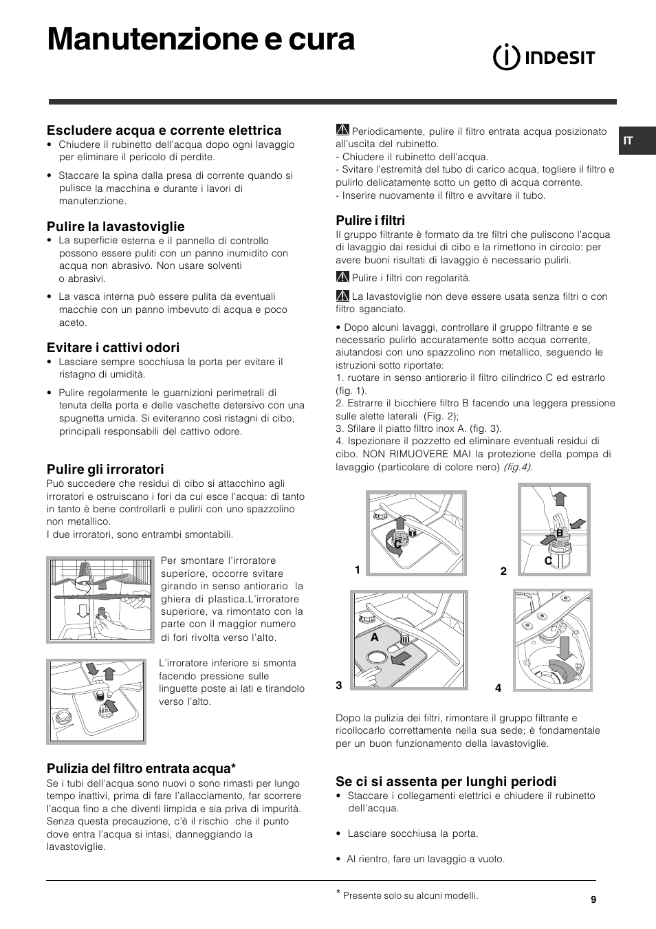 Manutenzione e cura, Escludere acqua e corrente elettrica, Pulire la lavastoviglie | Evitare i cattivi odori, Pulire gli irroratori, Pulizia del filtro entrata acqua, Pulire i filtri, Se ci si assenta per lunghi periodi | Indesit DPG-15-IX User Manual | Page 9 / 80
