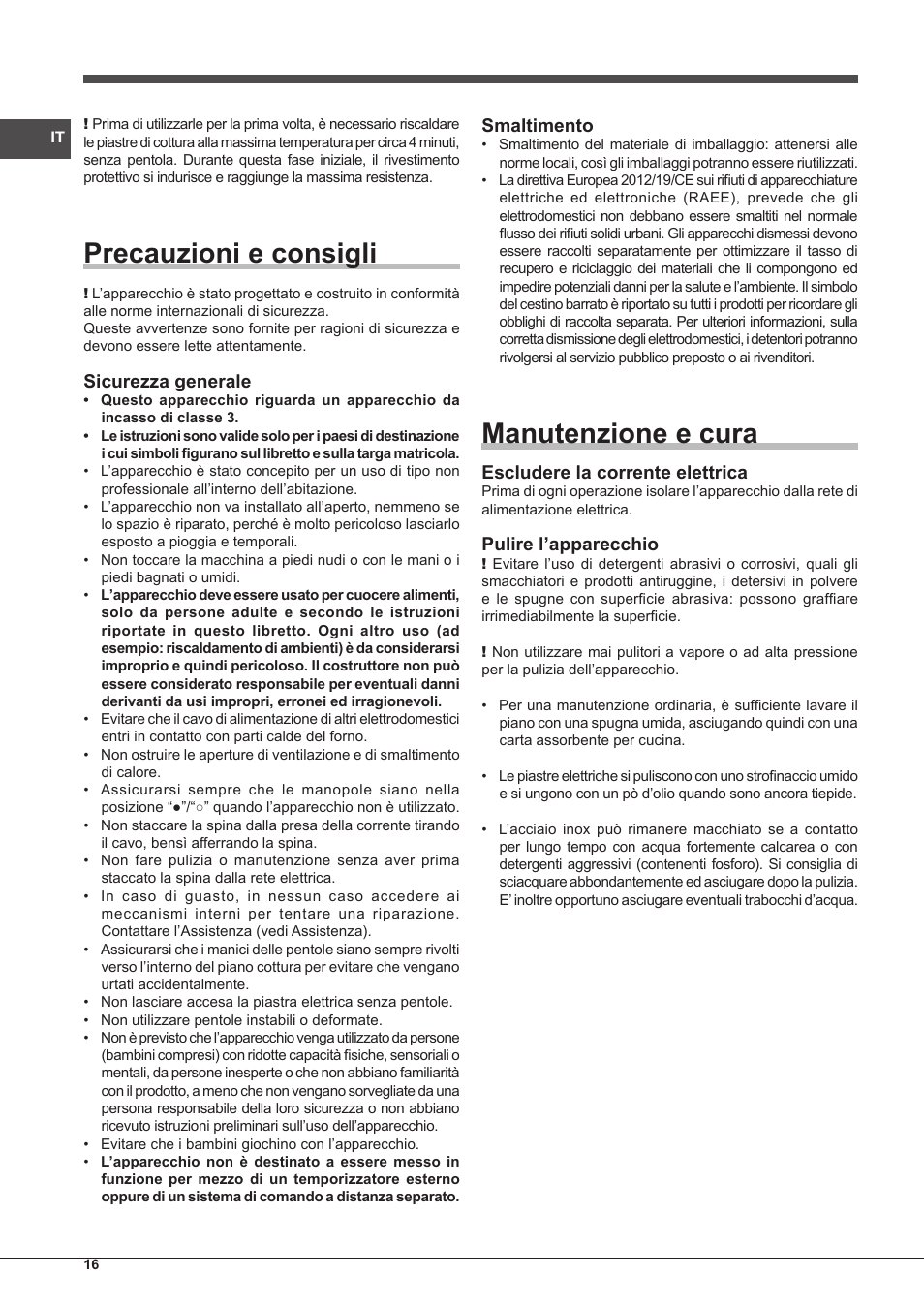 Precauzioni e consigli, Manutenzione e cura, Sicurezza generale | Smaltimento, Escludere la corrente elettrica, Pulire l’apparecchio | Indesit PIM-604-(IX) User Manual | Page 16 / 48
