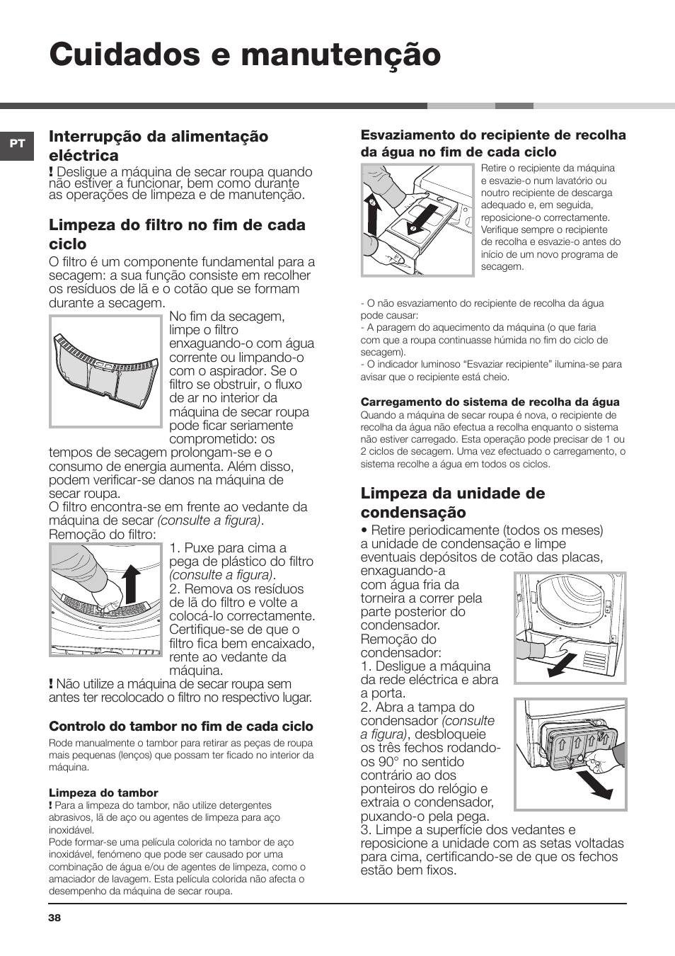 Cuidados e manutenção, Interrupção da alimentação eléctrica, Limpeza do filtro no fim de cada ciclo | Limpeza da unidade de condensação, Conselhos rápidos | Indesit IDCL-75-B-H-(EU) User Manual | Page 38 / 64