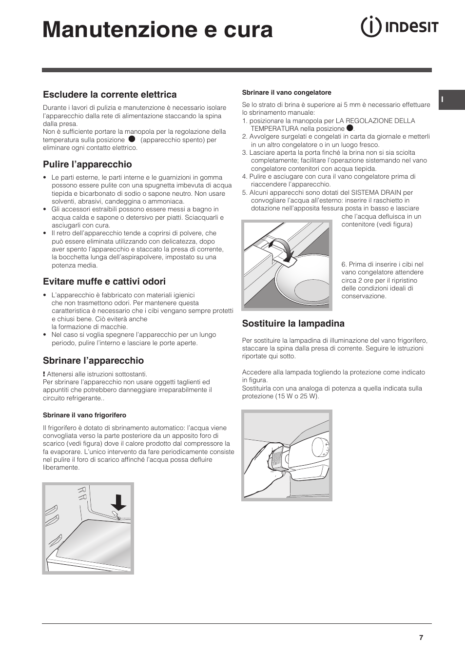 Manutenzione e cura, Escludere la corrente elettrica, Pulire l’apparecchio | Evitare muffe e cattivi odori, Sbrinare l’apparecchio, Sostituire la lampadina | Indesit CAA 55 NX User Manual | Page 7 / 92